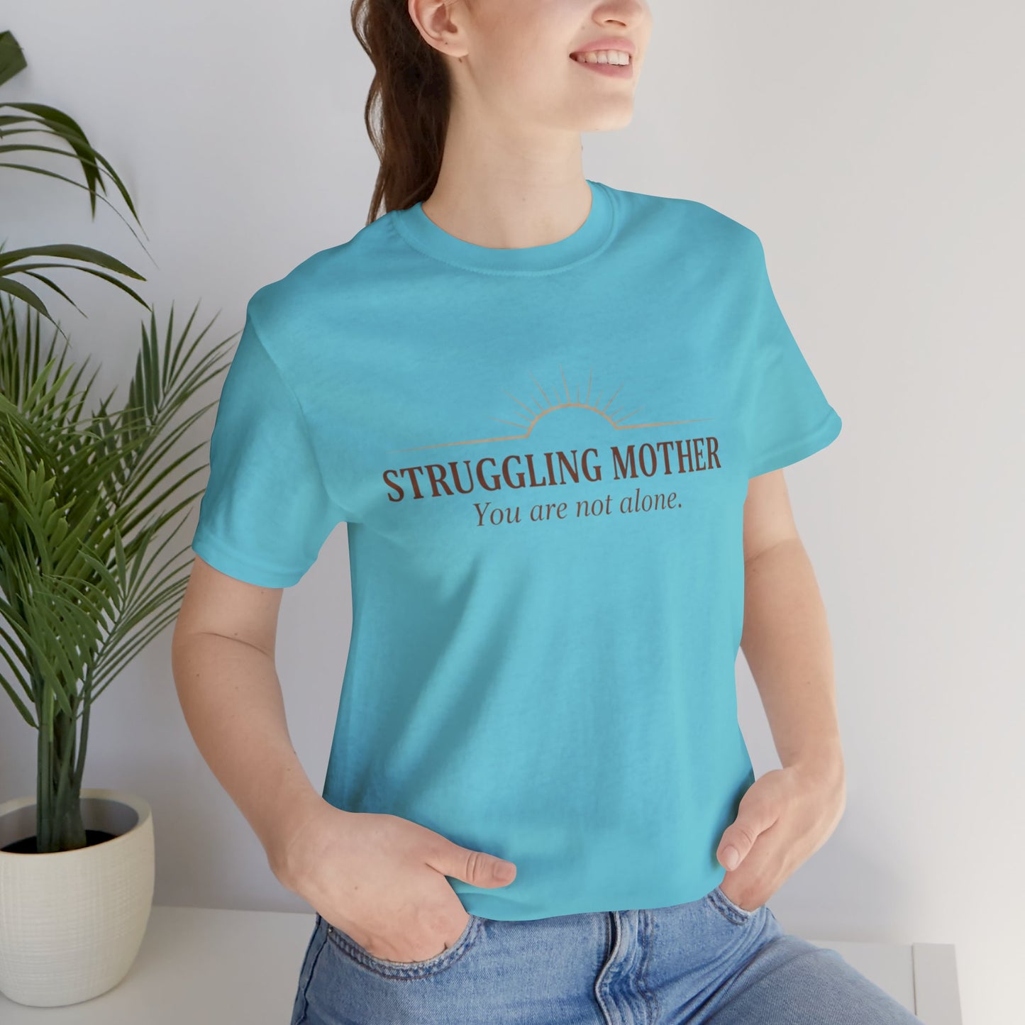 Struggling Mother Tee – "You are not alone" / "I am a mother, it means I am strong" Inspirational Women's Shirt