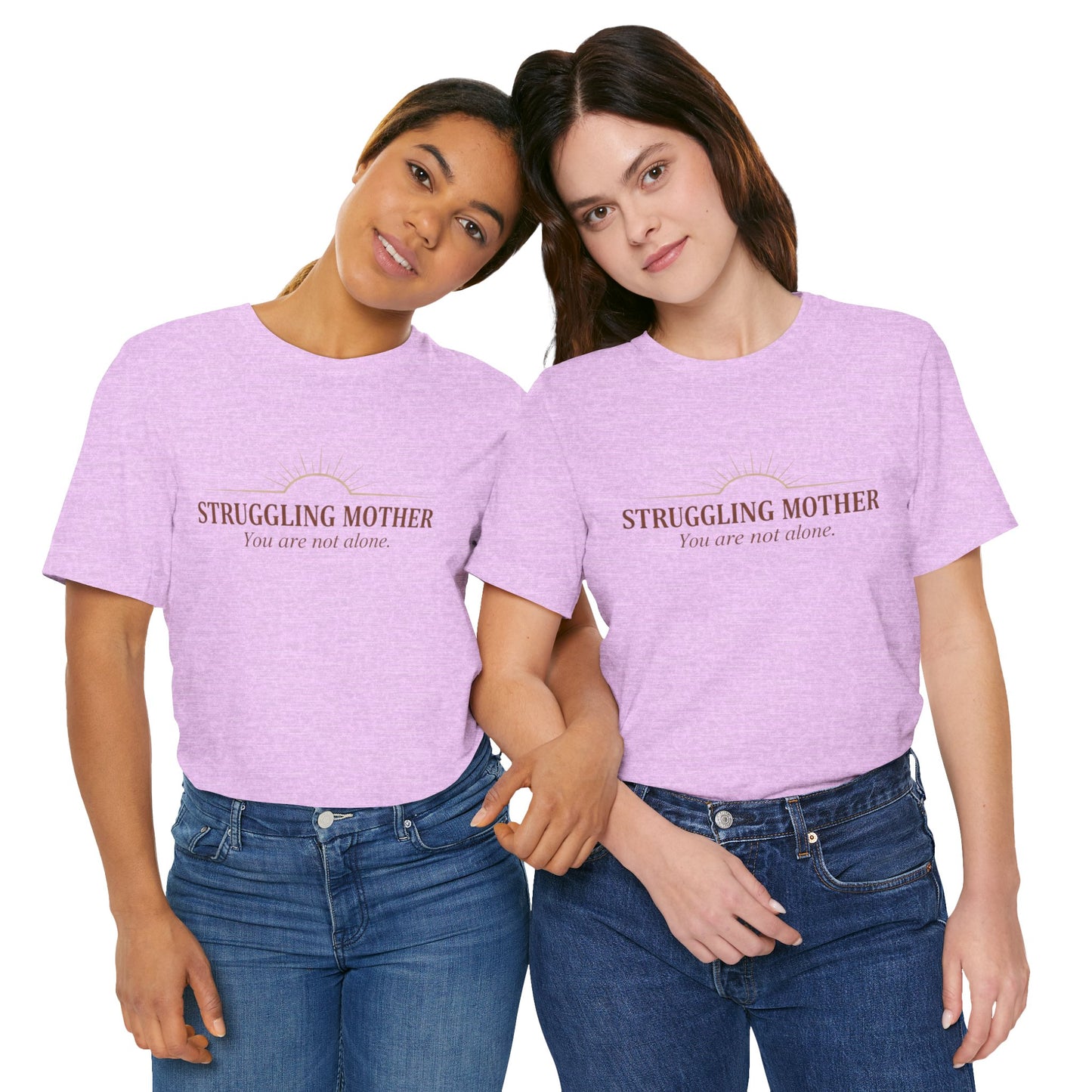 Struggling Mother Tee – "You are not alone" / "I am a mother, it means I am strong" Inspirational Women's Shirt