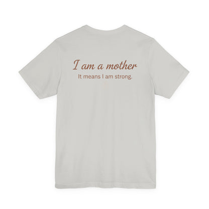 Struggling Mother Tee – "You are not alone" / "I am a mother, it means I am strong" Inspirational Women's Shirt