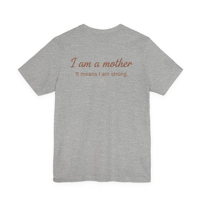 Struggling Mother Tee – "You are not alone" / "I am a mother, it means I am strong" Inspirational Women's Shirt