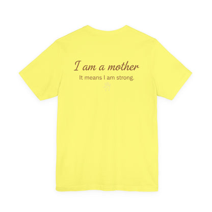 Struggling Mother Tee – "You are not alone" / "I am a mother, it means I am strong" Inspirational Women's Shirt