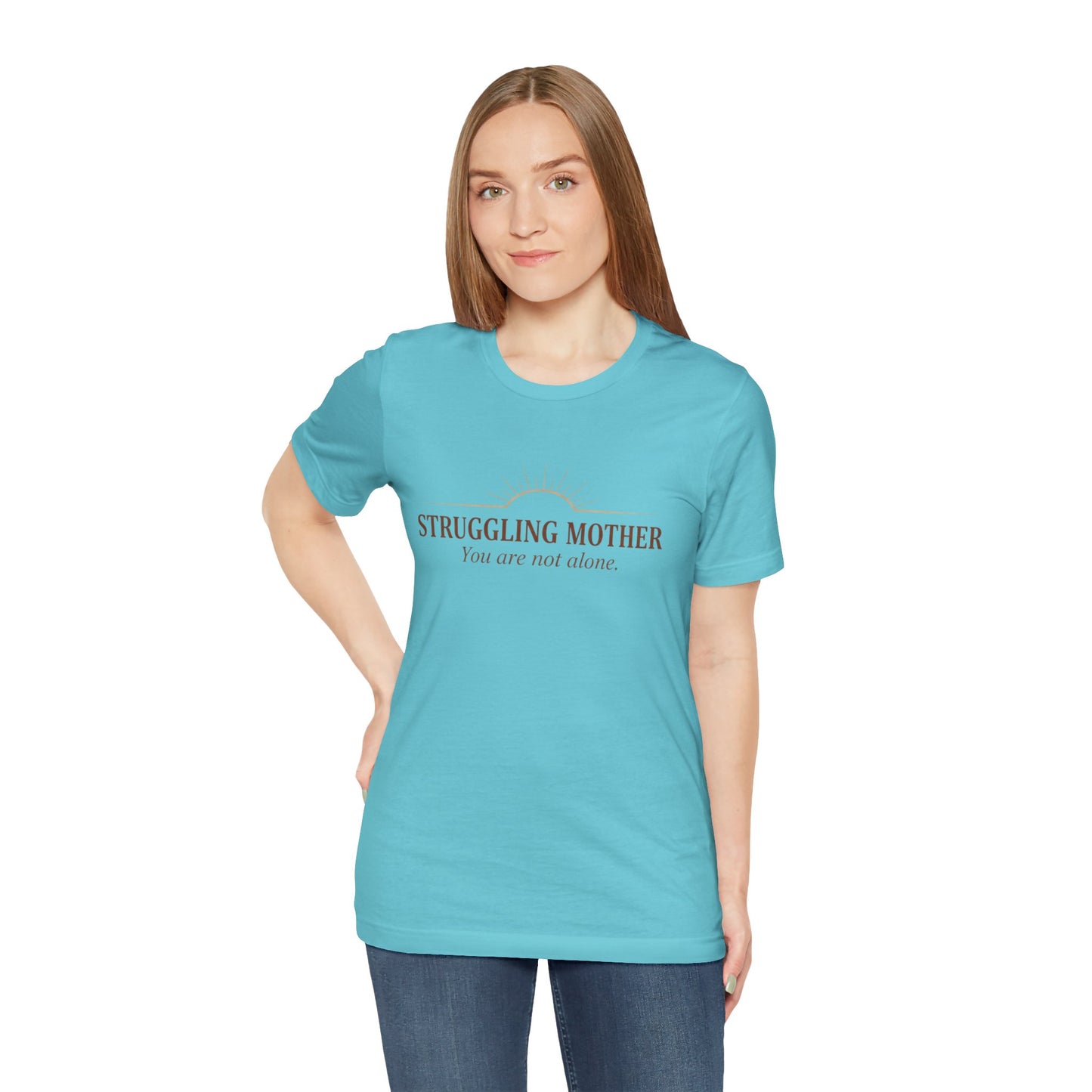 Struggling Mother Tee – "You are not alone" / "I am a mother, it means I am strong" Inspirational Women's Shirt
