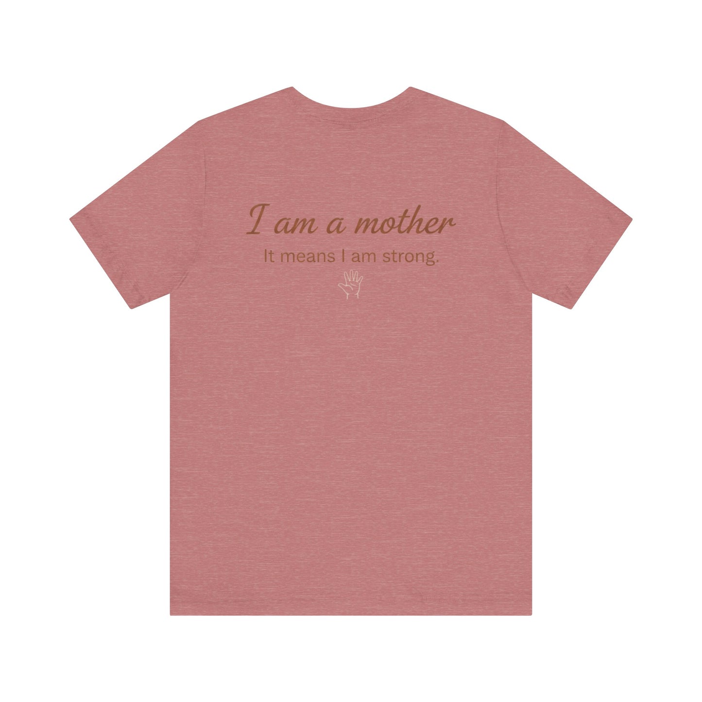 Struggling Mother Tee – "You are not alone" / "I am a mother, it means I am strong" Inspirational Women's Shirt