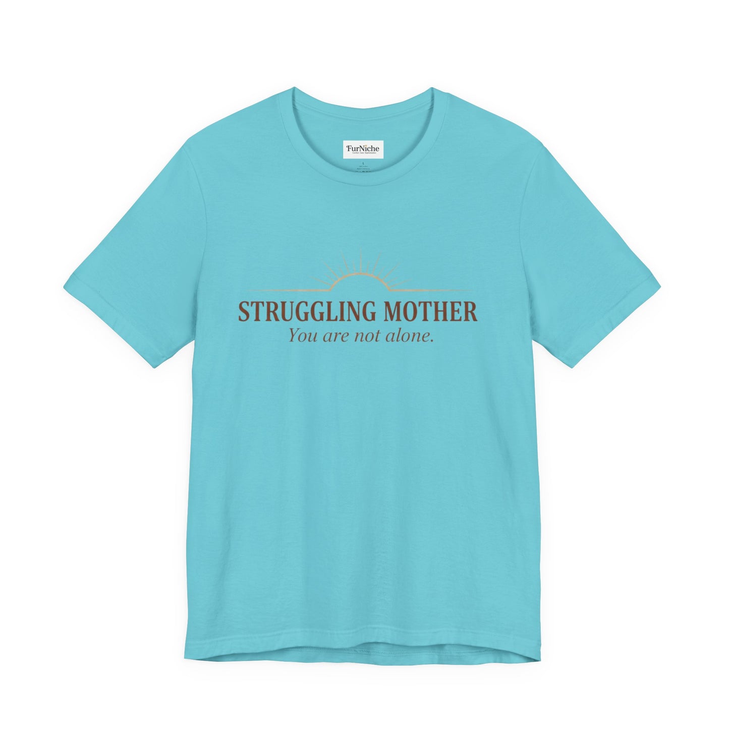 Struggling Mother Tee – "You are not alone" / "I am a mother, it means I am strong" Inspirational Women's Shirt