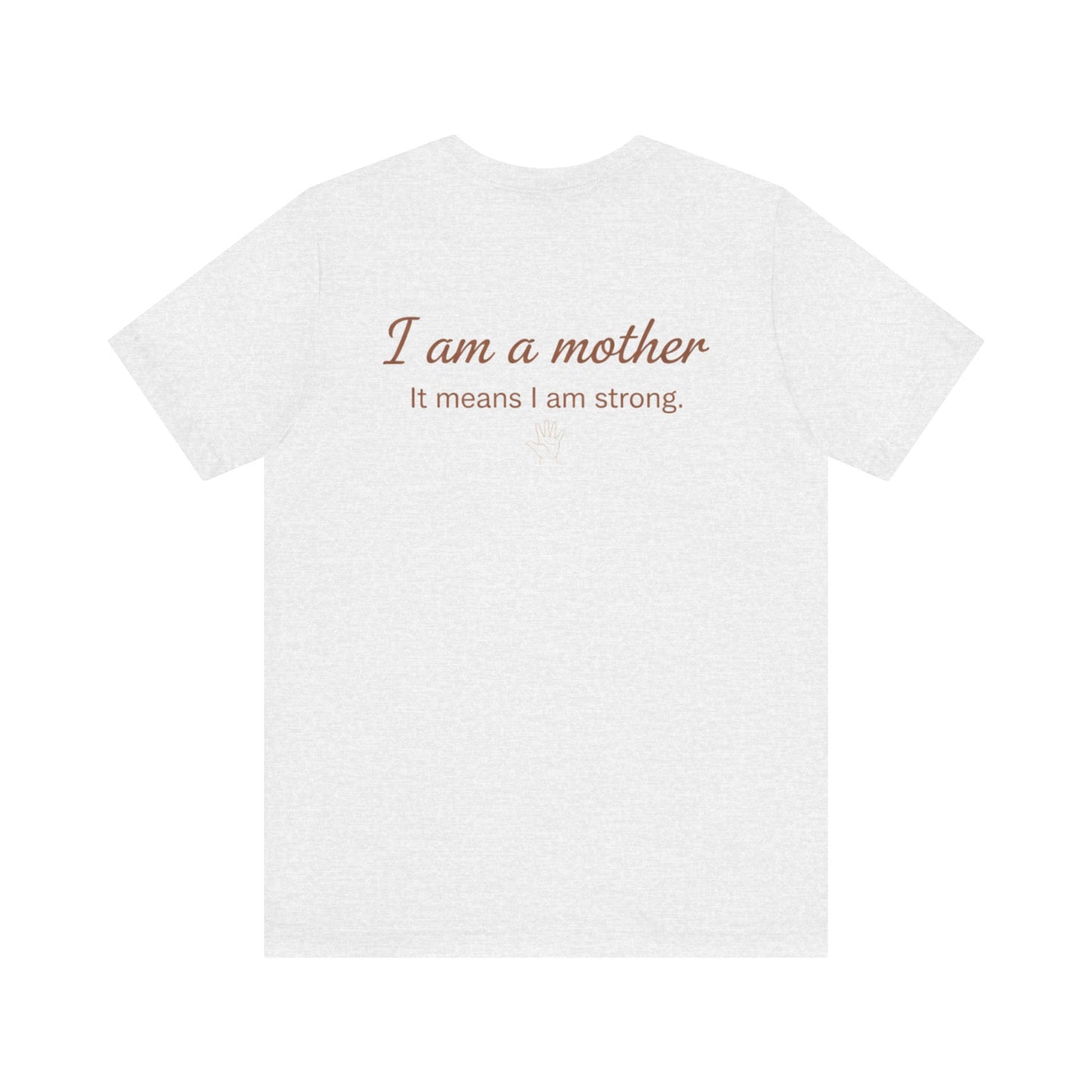 Struggling Mother Tee – "You are not alone" / "I am a mother, it means I am strong" Inspirational Women's Shirt