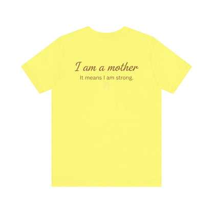 Struggling Mother Tee – "You are not alone" / "I am a mother, it means I am strong" Inspirational Women's Shirt