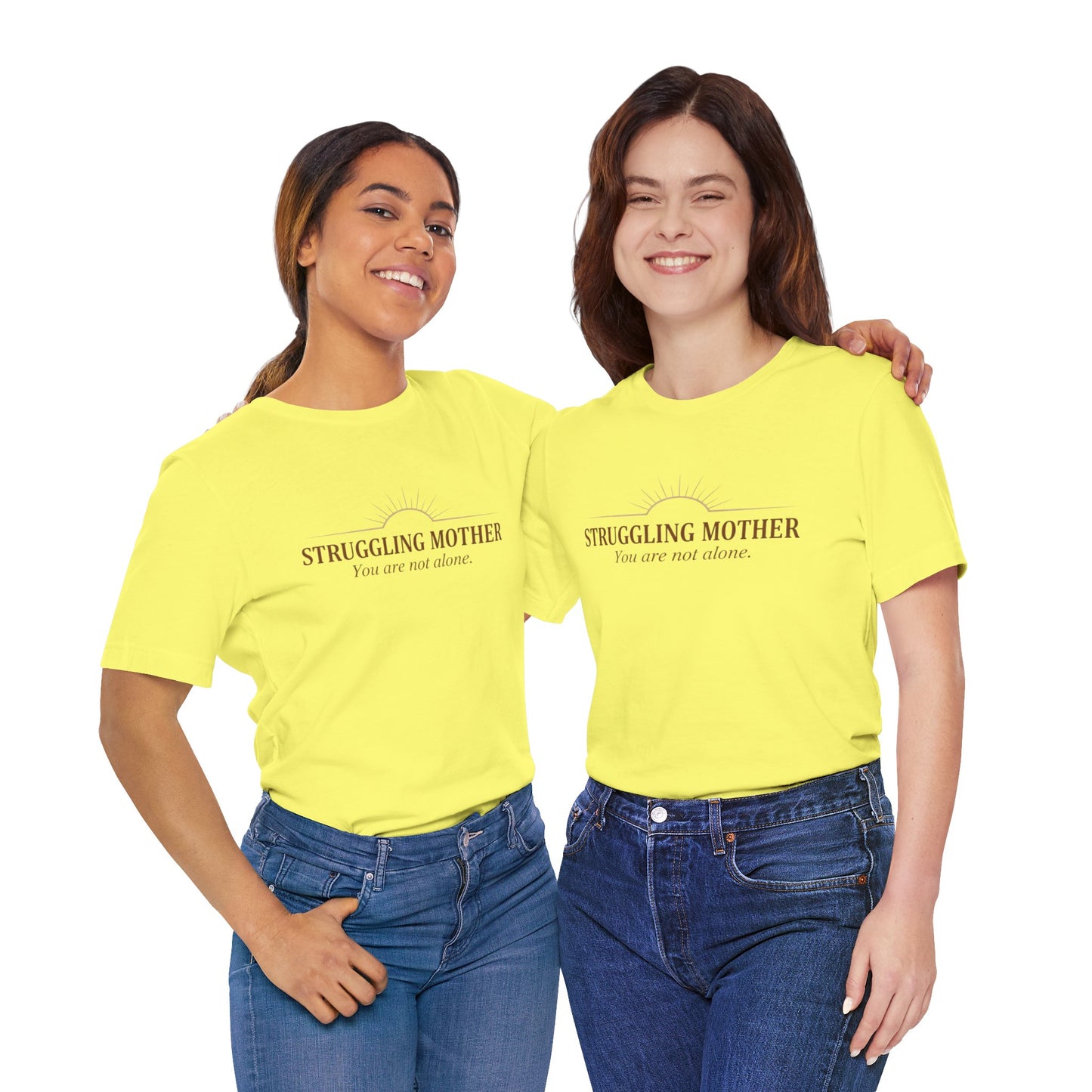 Struggling Mother Tee – "You are not alone" / "I am a mother, it means I am strong" Inspirational Women's Shirt