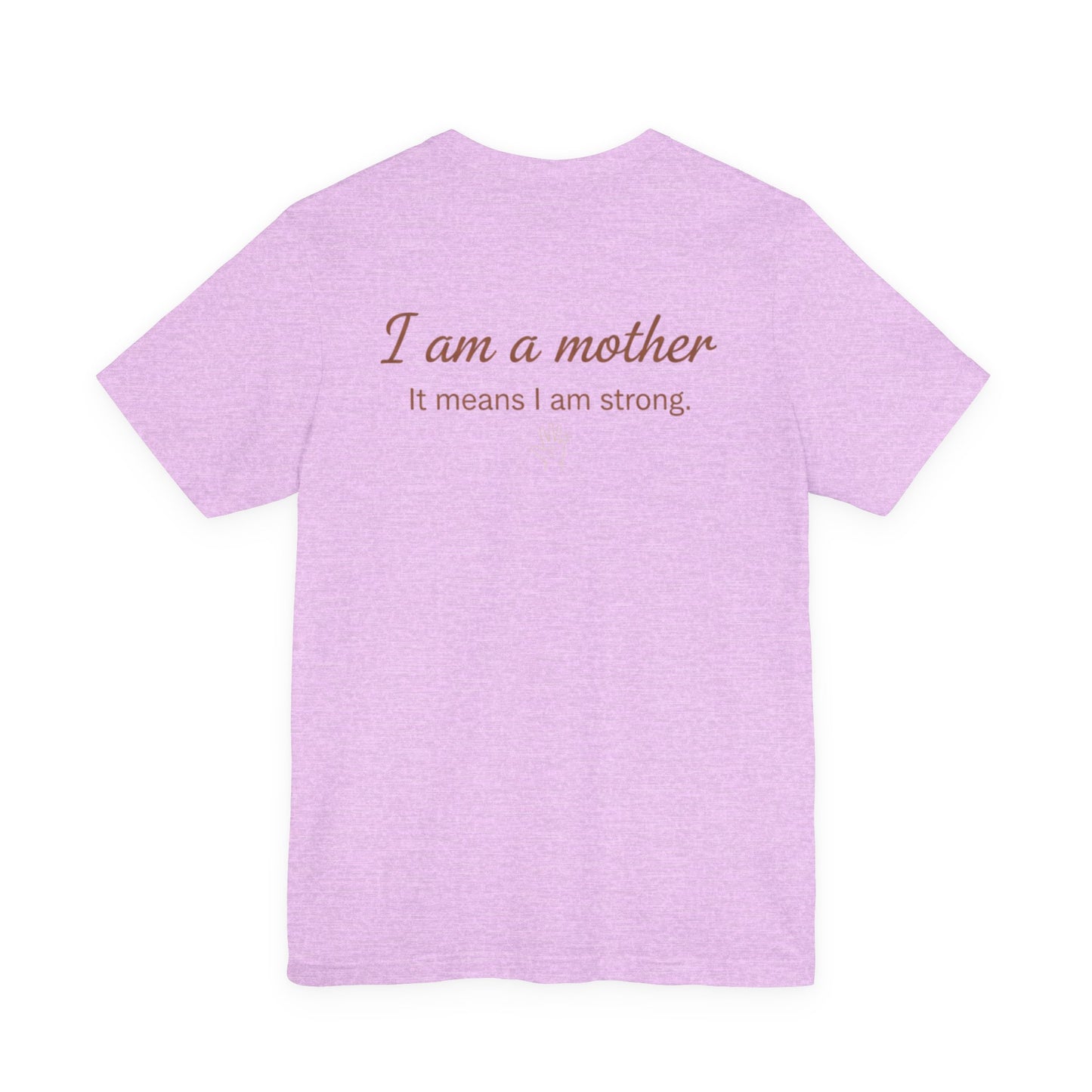 Struggling Mother Tee – "You are not alone" / "I am a mother, it means I am strong" Inspirational Women's Shirt