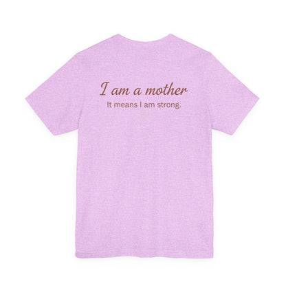 Struggling Mother Tee – "You are not alone" / "I am a mother, it means I am strong" Inspirational Women's Shirt