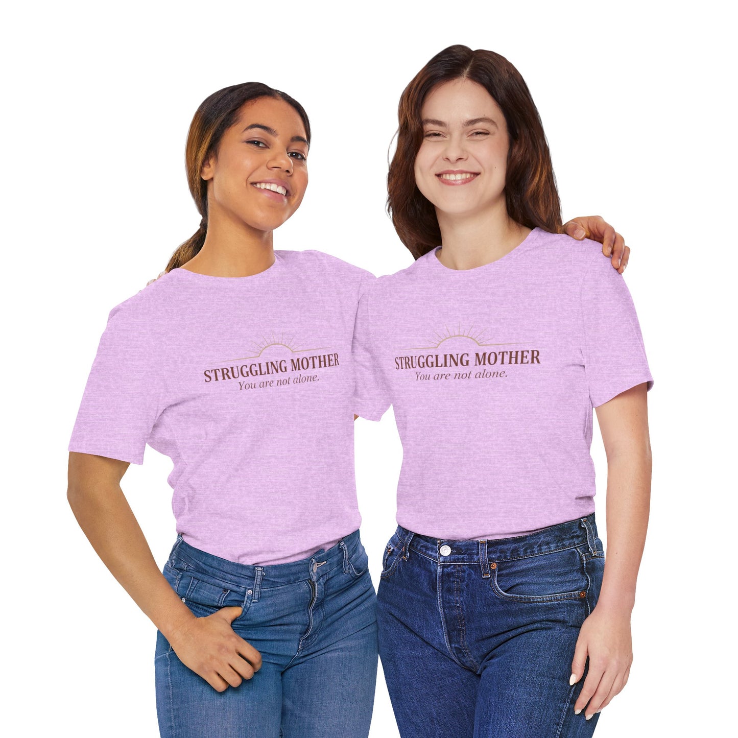 Struggling Mother Tee – "You are not alone" / "I am a mother, it means I am strong" Inspirational Women's Shirt