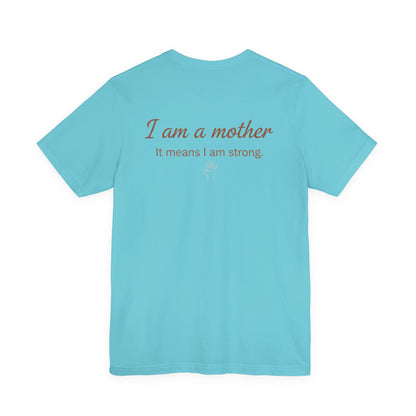 Struggling Mother Tee – "You are not alone" / "I am a mother, it means I am strong" Inspirational Women's Shirt