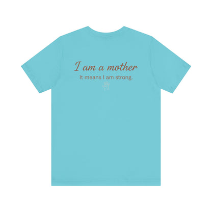 Struggling Mother Tee – "You are not alone" / "I am a mother, it means I am strong" Inspirational Women's Shirt