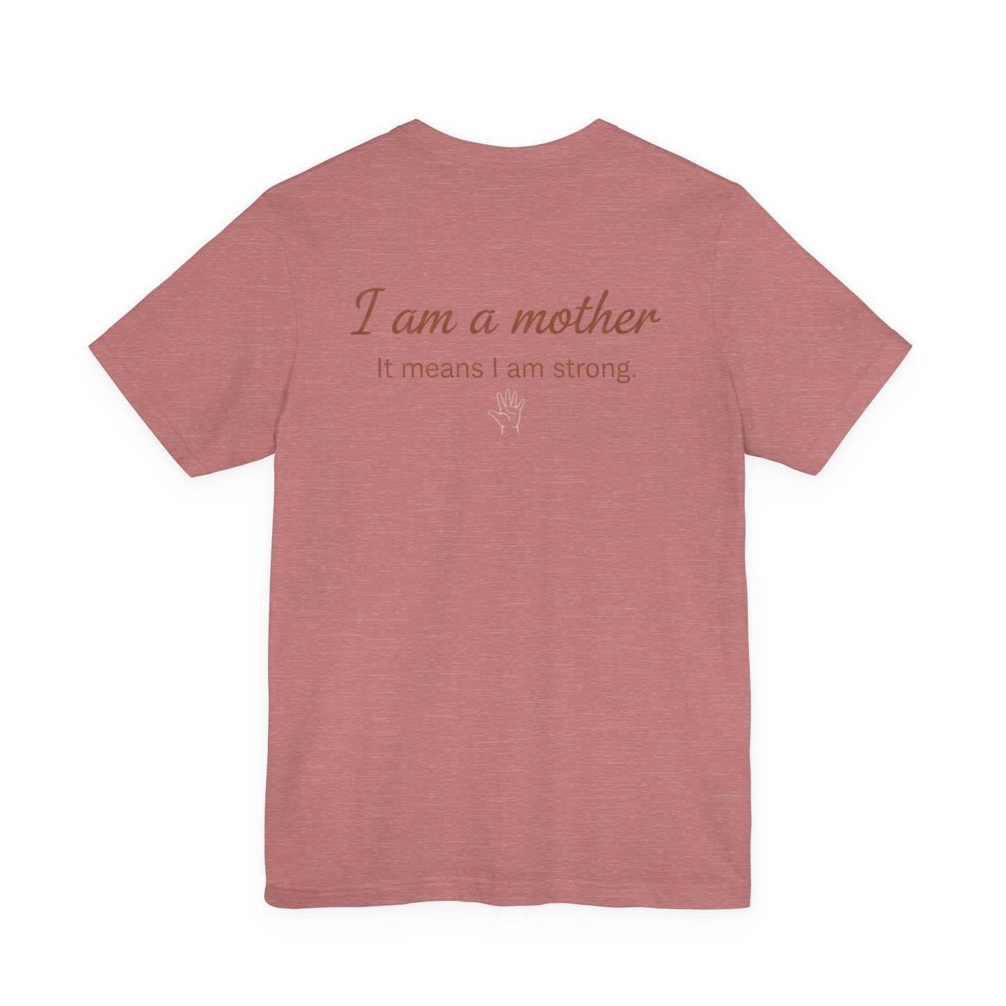 Struggling Mother Tee – "You are not alone" / "I am a mother, it means I am strong" Inspirational Women's Shirt