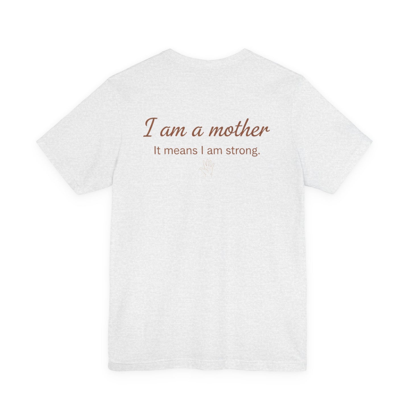Struggling Mother Tee – "You are not alone" / "I am a mother, it means I am strong" Inspirational Women's Shirt