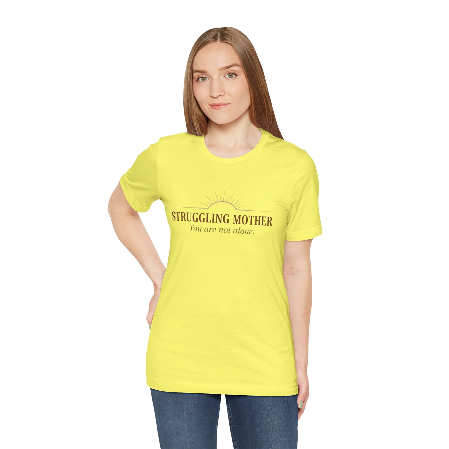 Struggling Mother Tee – "You are not alone" / "I am a mother, it means I am strong" Inspirational Women's Shirt