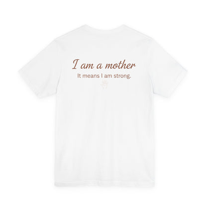 Struggling Mother Tee – "You are not alone" / "I am a mother, it means I am strong" Inspirational Women's Shirt