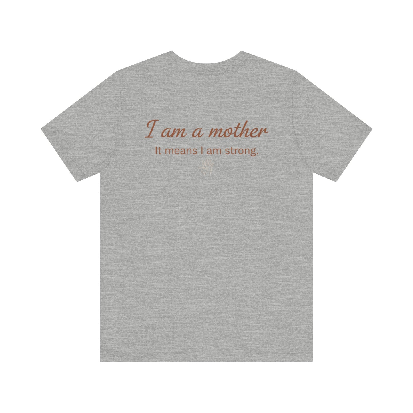 Struggling Mother Tee – "You are not alone" / "I am a mother, it means I am strong" Inspirational Women's Shirt